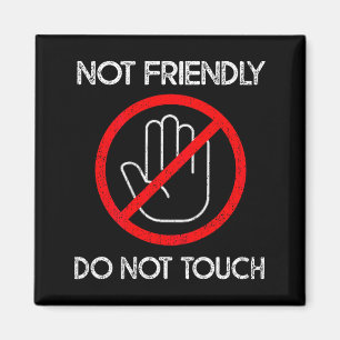 Retro Not Friendly Do Not Touch Funny Saying (on B Magnet