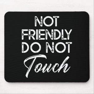 Retro Not Friendly Do Not Touch Funny Saying (on B Mouse Pad