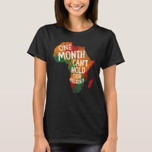 Retro One Month Can T Hold Our History African Bla T-Shirt