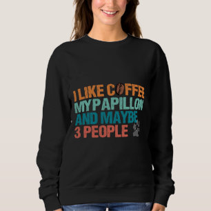 Retro Papillon Dog Owner And Coffee Sweatshirt