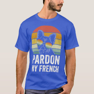 Retro Pardon My French  Dog Lover Gift Frenchie Bu T-Shirt