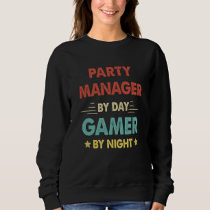 Retro Party Manager By Day Gamer By Night Sweatshirt