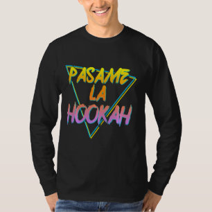 Retro Pasame La Hookah Trap Music Spanish Party Da T-Shirt