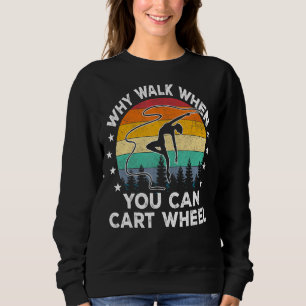 Retro Pastel Why Walk When You Cartwheel Gymnastic Sweatshirt