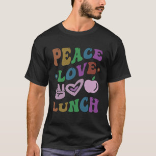 Retro PEACE LOVE LUNCH LADY Cafeteria Ladies Groov T-Shirt