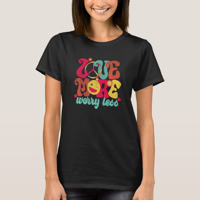 Retro Peace Sign Love More Worry Less Smile Groovy T-Shirt (Front)
