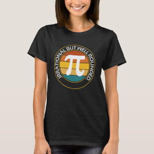 Retro Pi Day Math Equation Irrational But Well Rou T-Shirt