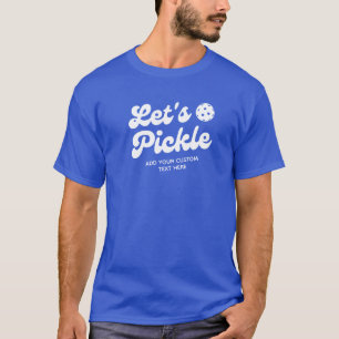 Retro Pickleball Lets Pickle Personalised Text T-Shirt