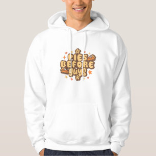 Retro Pies before Guys Funny Thanksgiving pies  Hoodie