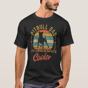 Retro Pitbull Dad Like Regular But Cooler Dog Papa T-Shirt