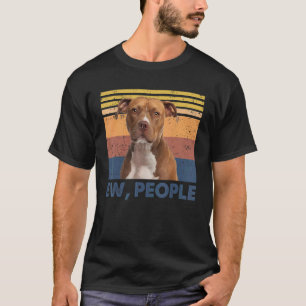 Retro Pitbull Ew People  Pitbull Loves Dog T-Shirt