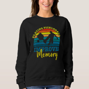 Retro Playing Pickleball Improves Memory Pickleba Sweatshirt