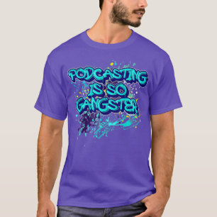 Retro Podcasting Is So Gangster Graffiti Art T-Shirt