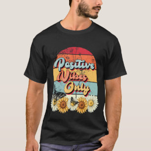 Retro Positive Vibes Only Inspirational Motivation T-Shirt
