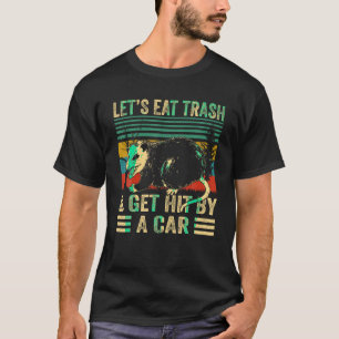 Retro Possum Let s Eat Trash and Get Hit By A Car T-Shirt