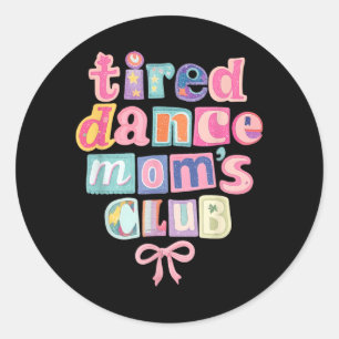 Retro Preppy Coqutte Tired Dance Moms Club Mama Classic Round Sticker