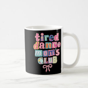Retro Preppy Coqutte Tired Dance Moms Club Mama Coffee Mug