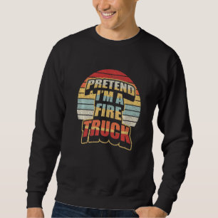 Retro Pretend I M Fire Truck Costume Fireman Hallo Sweatshirt