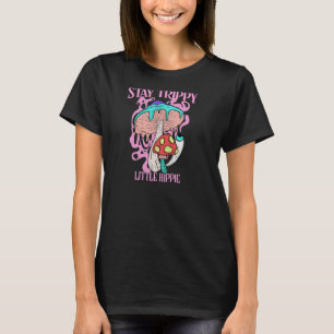 Retro Psychedelic Mushroom Stay Trippy Little Hipp T-Shirt