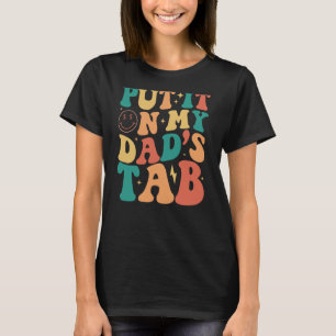Retro Put It On My Dads Tab Father's Day Groovy Gr T-Shirt