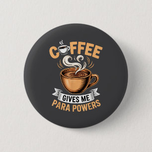 Retro Quote Coffee Give Me Para Wers Funny Drinkin 6 Cm Round Badge
