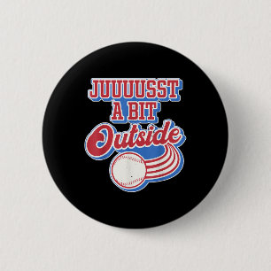 Retro Quote Just A Bit Outside Funny Sport Basebal 6 Cm Round Badge