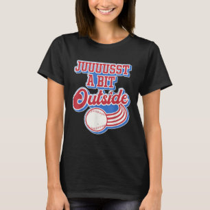 Retro Quote Just A Bit Outside Funny Sport Basebal T-Shirt