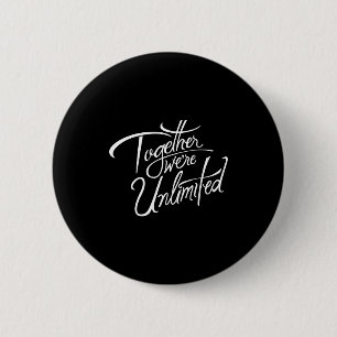 Retro Quote Together Were Unlimited Basic Funny 6 Cm Round Badge