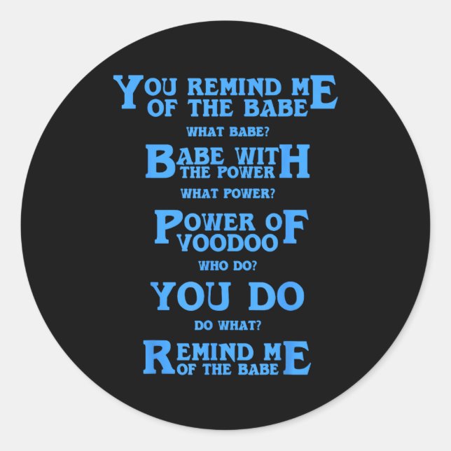 Retro Quote You Remind Me Of The Babe Basic Funny  Classic Round Sticker (Front)