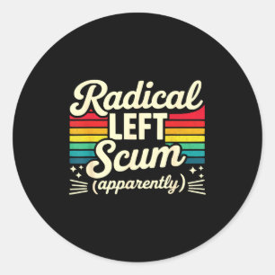 Retro Radical Left S Apparently Litical Sarcastic  Classic Round Sticker