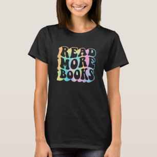 Retro Read More Books Reading Book  Bookworm Book  T-Shirt