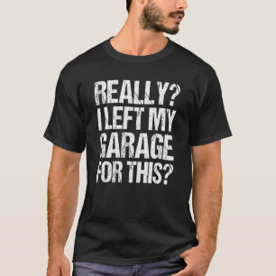 Retro Really I Left My Garage For This Vintage T-Shirt