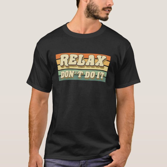 Retro Relax Don't Do It   80's T-Shirt (Front)