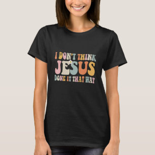 Retro Religious Inspirational Christian Quote Flor T-Shirt