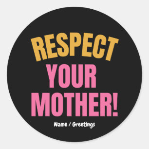 Retro Respect Your Mother Graphic Funny Mum Gift Classic Round Sticker