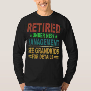 Retro Retired Under New Management See Grandkids F T-Shirt