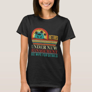 Retro Retired Under New Management See Wife For De T-Shirt