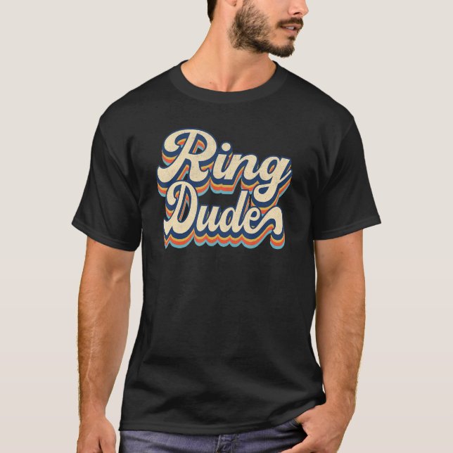 Retro Ring Dude  Bridal Shower For Ring Wedding Be T-Shirt (Front)