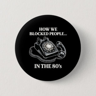 Retro Rotary Phone Humour How Blocked People in th 6 Cm Round Badge