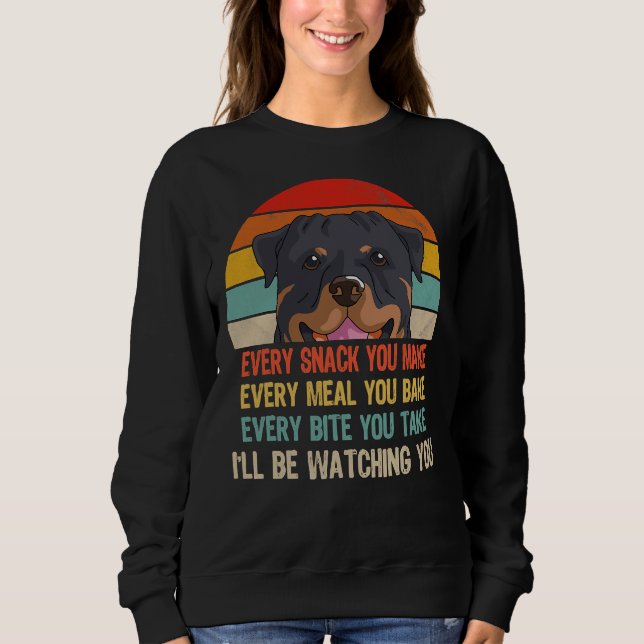 Retro Rottweiler Every Snack You Make Every Meal Y Sweatshirt (Front)