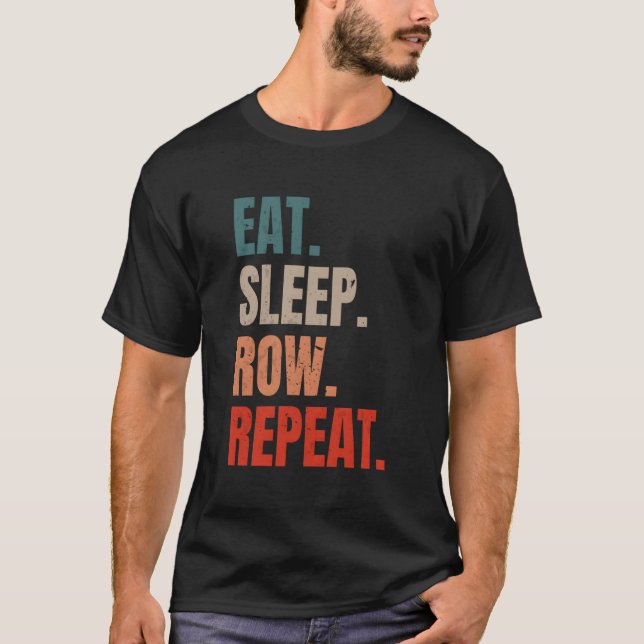 Retro Rowing Rower Coxswain Eat Sleep Row Repeat T-Shirt (Front)