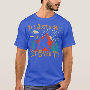 Retro Running Motivational Saying Just a Hill Get  T-Shirt