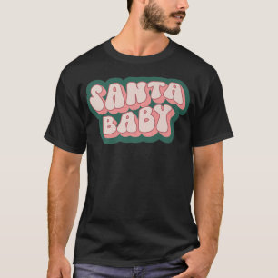 Retro Santa Baby Mery Christmas Holiday Family Xma T-Shirt