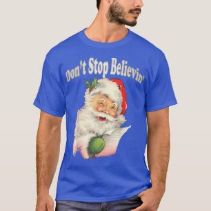 Retro Santa Claus Dont Stop Believing in Santa T s T-Shirt