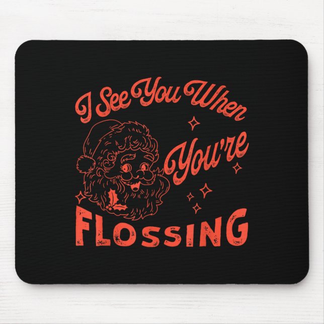 Retro Santa I See You When You're Flossing Dental  Mouse Pad (Front)