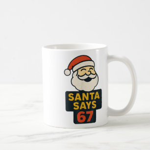 Retro Santa Says Six Seven 67 Funny Ugly Christmas Coffee Mug