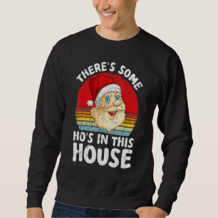 Retro Santa There's Some Hos In This House Christm Sweatshirt