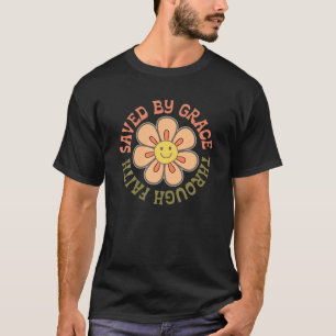 Retro Saved By Grace Through Faith Smile Flower Ch T-Shirt