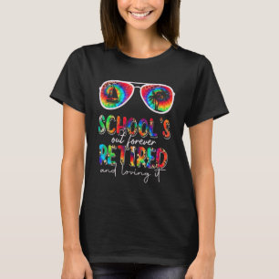 Retro Schools Out Forever Retired & Loving It Summ T-Shirt