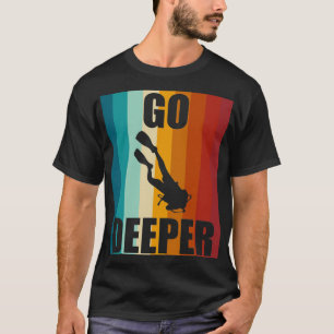 Retro Scuba Diving Go Deeper Diver Ocean Adventure T-Shirt
